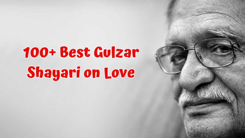 100+ Best Gulzar Shayari on Love