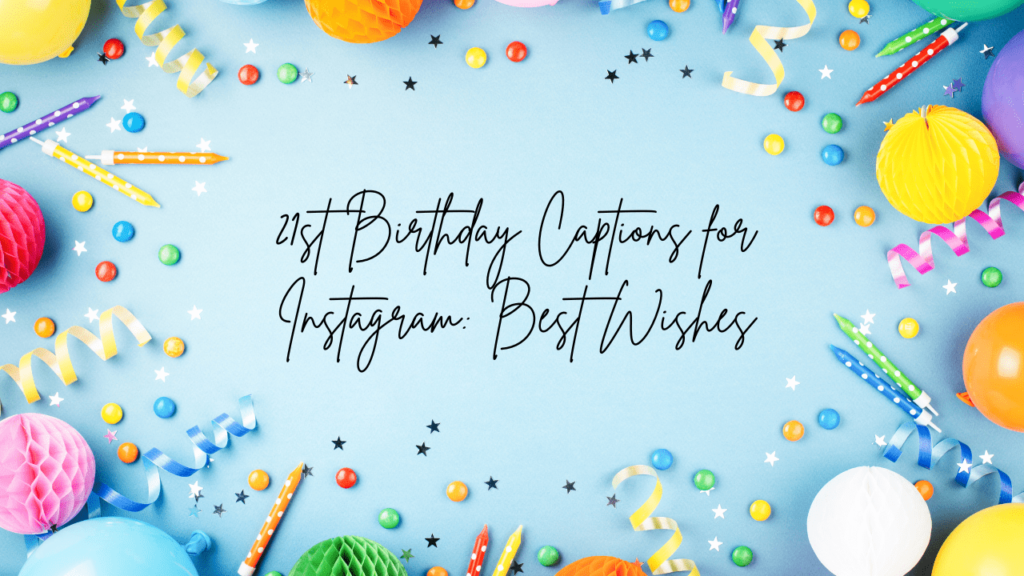 21st Birthday Captions for Instagram: Best Wishes