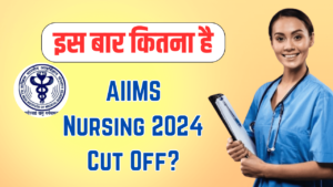AIIMS Nursing 2024 Cut Off?