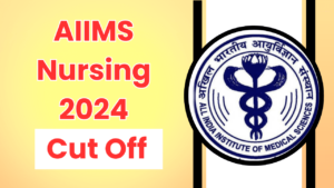 AIIMS Nursing 2024 Cut Off