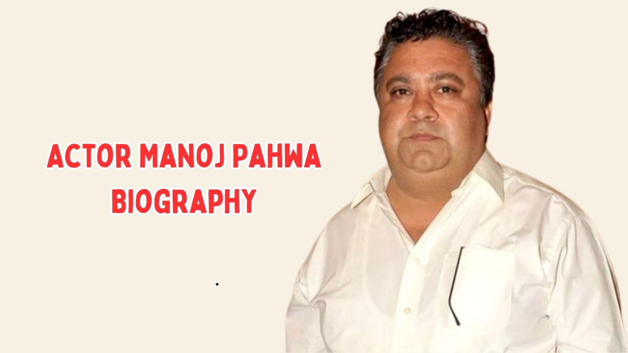 Actor Manoj Pahwa Biography