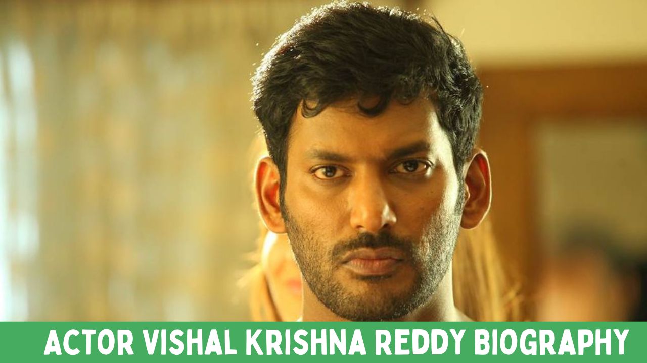 Actor Vishal Krishna Reddy Biography