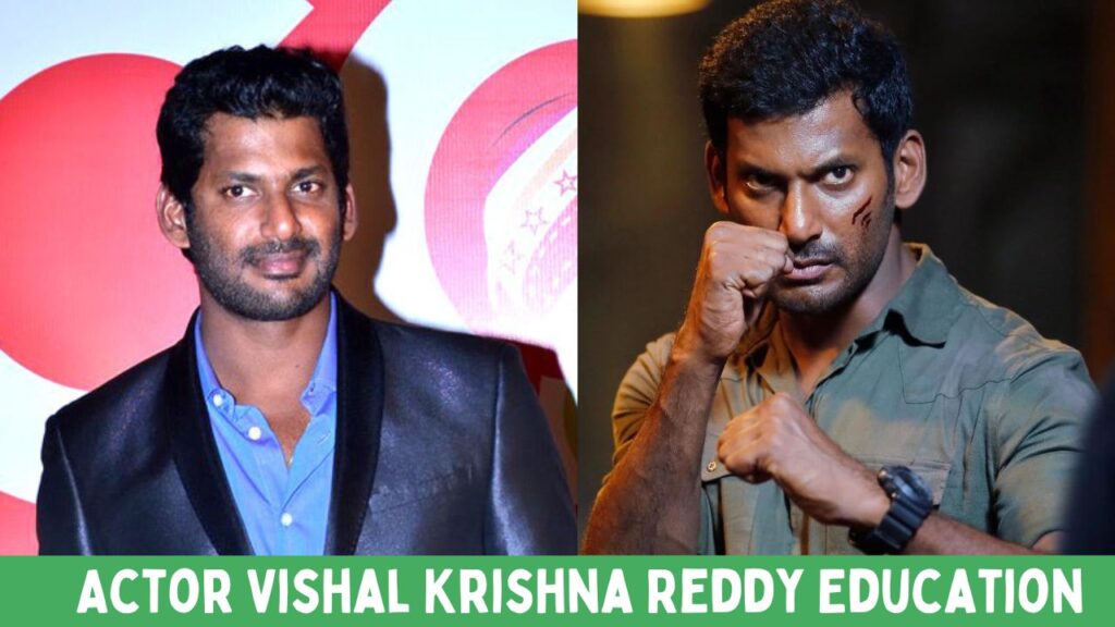 Actor Vishal Krishna Reddy Education