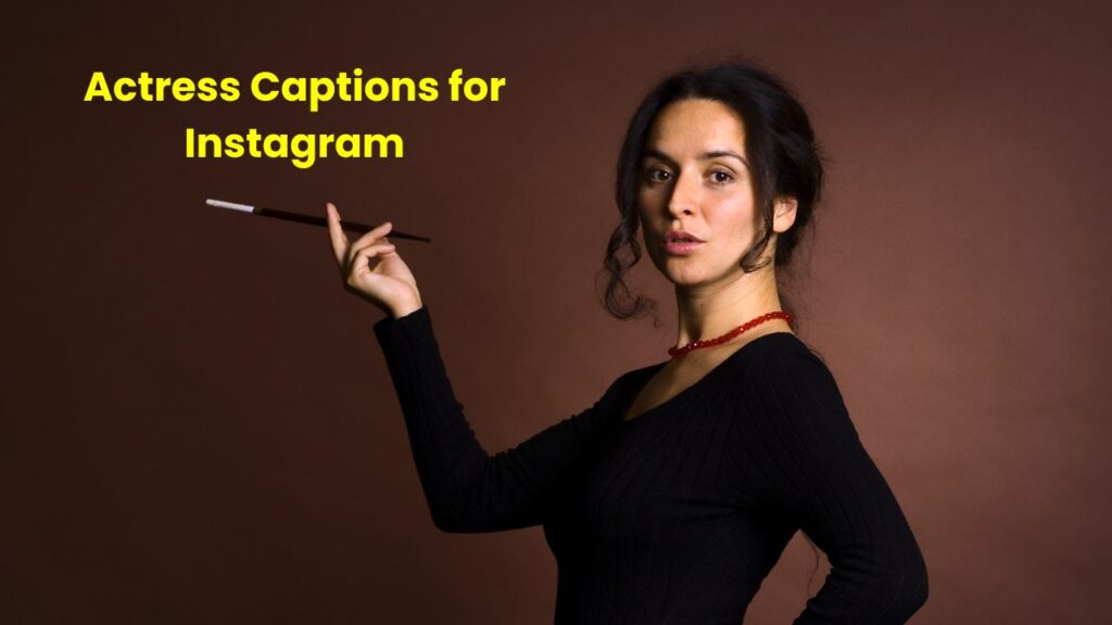 Actress Captions for Instagram