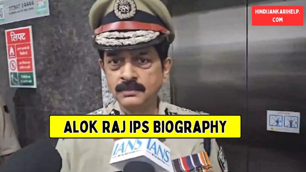 Alok Raj Ips Biography