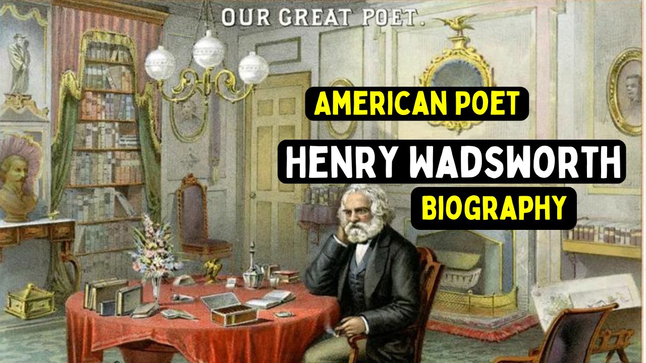 American Poet Henry Wadsworth Biography