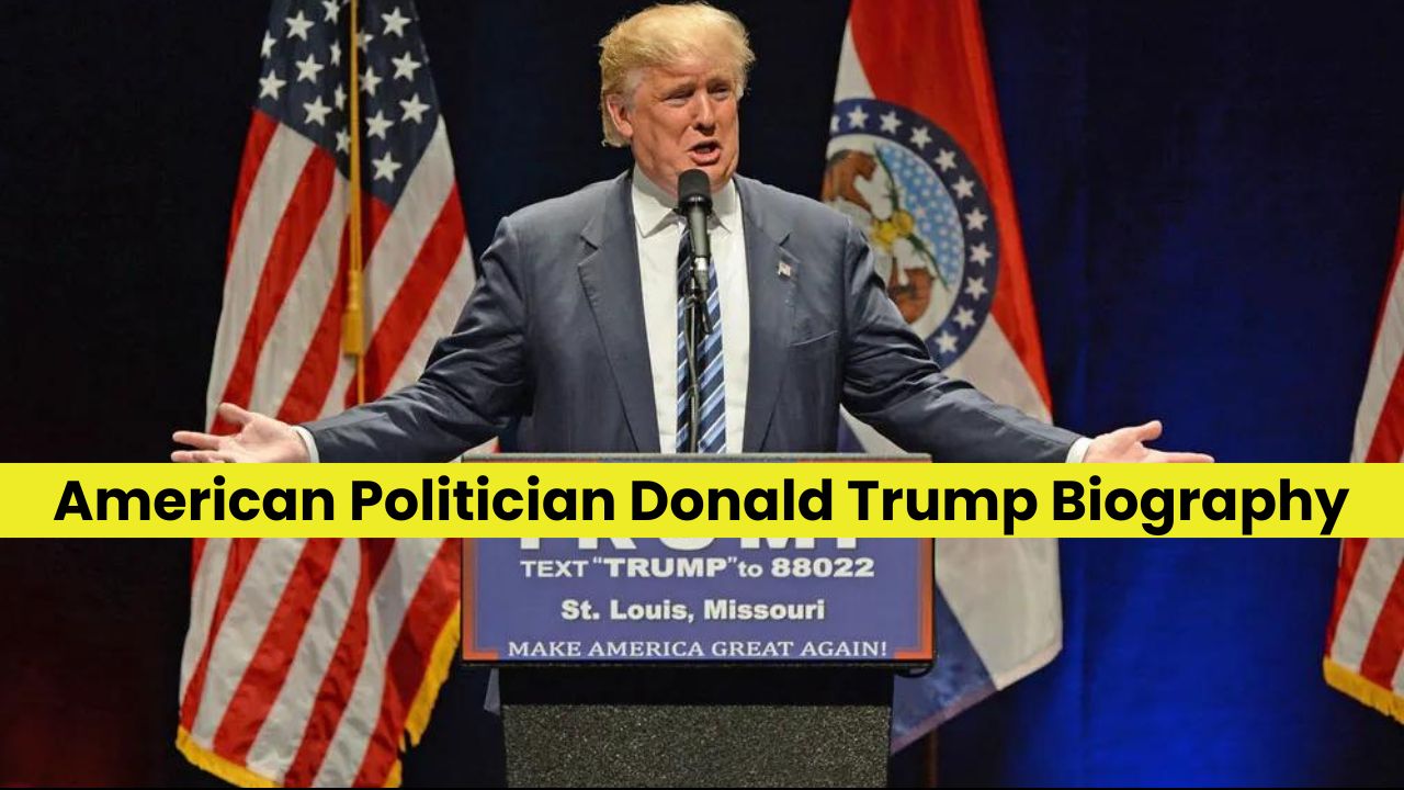 American Politician Donald Trump Biography