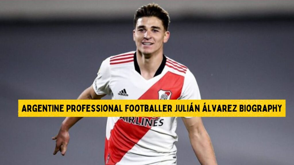 Argentine Professional Footballer Julián Álvarez Biography