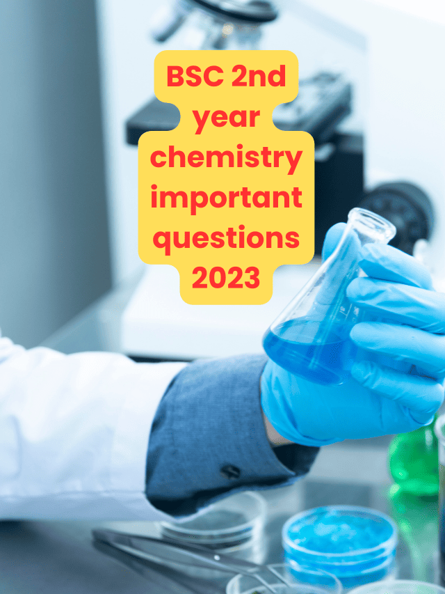 BSC 2nd year chemistry important questions 2023