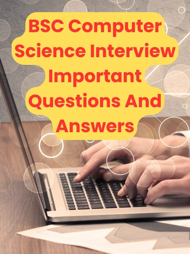 BSC Computer Science Interview Important Questions And Answers