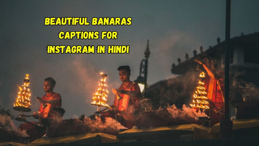 Beautiful Banaras Captions for Instagram in Hindi