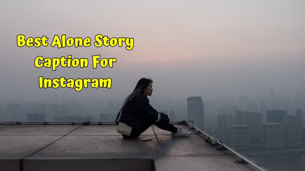 Best Alone Story Caption For Instagram