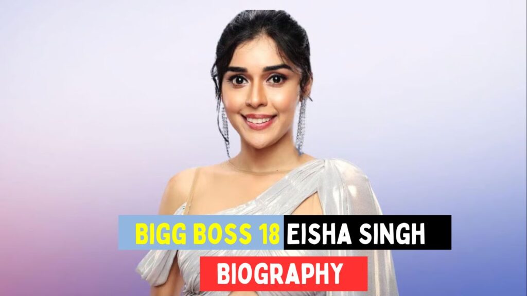 Bigg Boss 18 Eisha Singh Biography