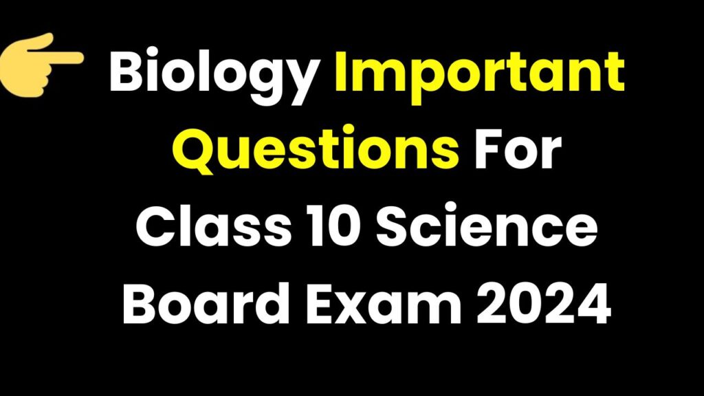 Biology Important Questions For Class 10 Science Board Exam 2024