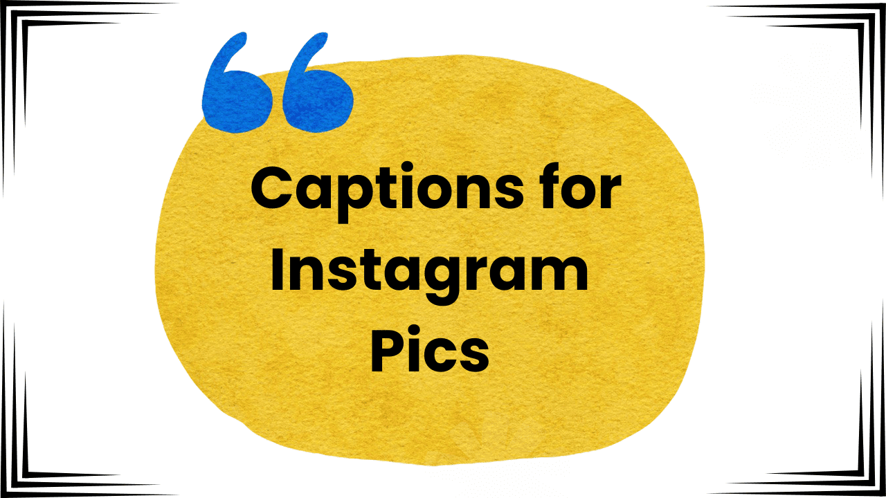 Captions for Instagram Pics