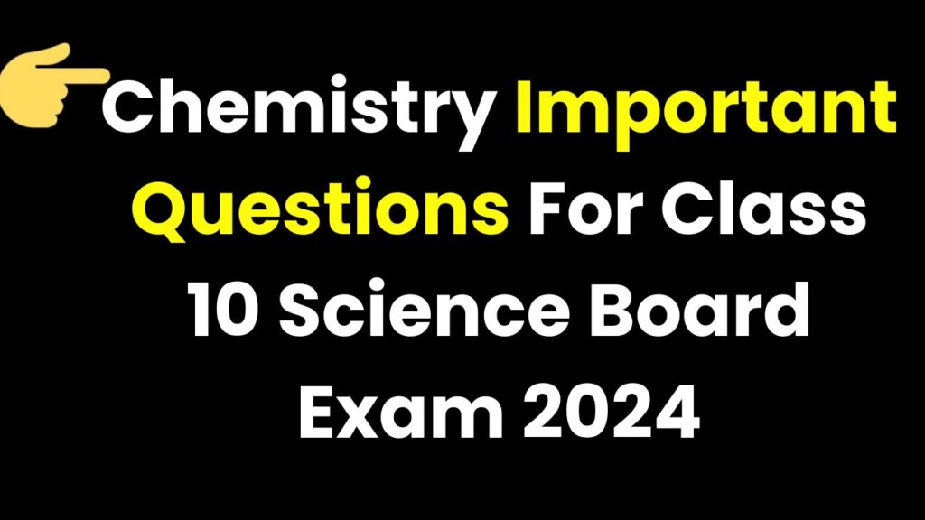 Chemistry Important Questions For Class 10 Science Board Exam 2024