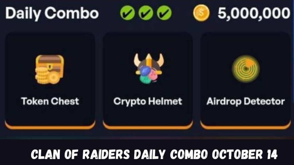 Clan Of Raiders Daily Combo October 14