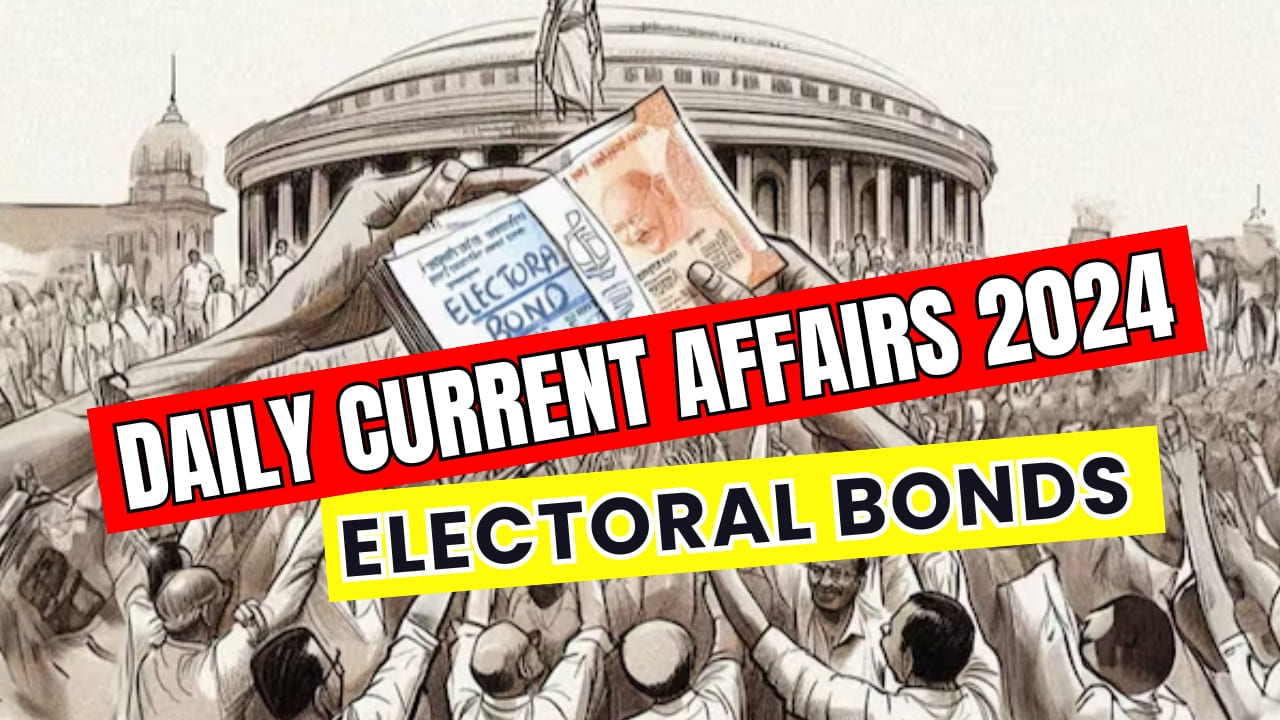 Daily Current Affairs 2024- Electoral Bonds Ka Kya Matlab Hai