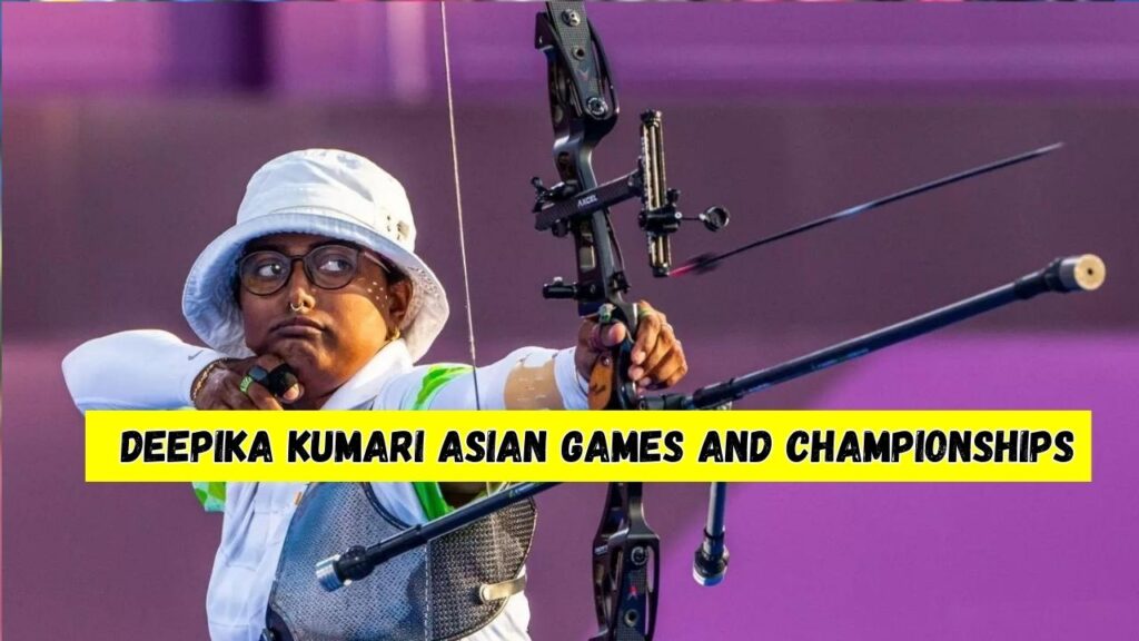 Deepika Kumari Asian Games and Championships