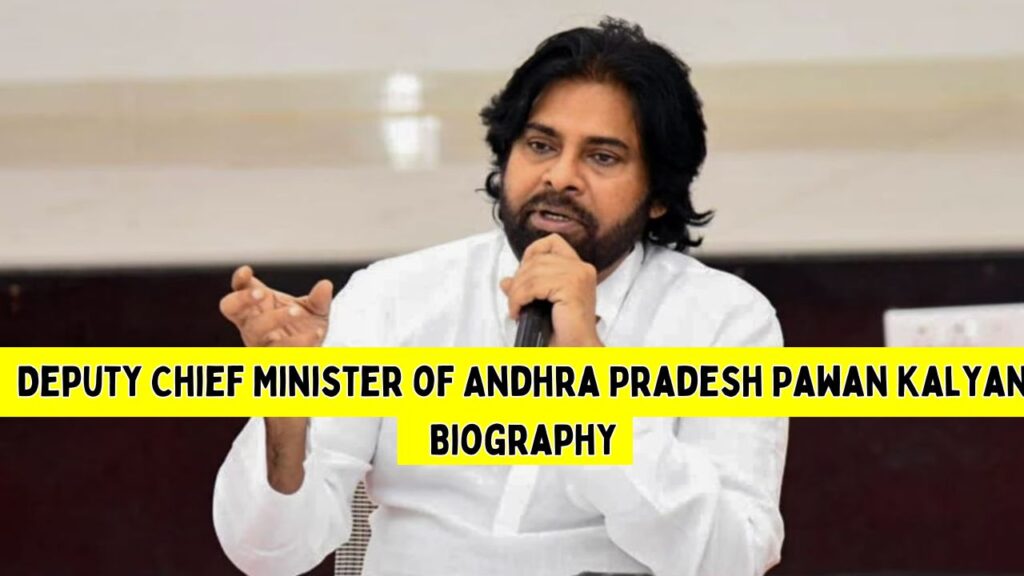 Deputy Chief Minister of Andhra Pradesh Pawan Kalyan Biography