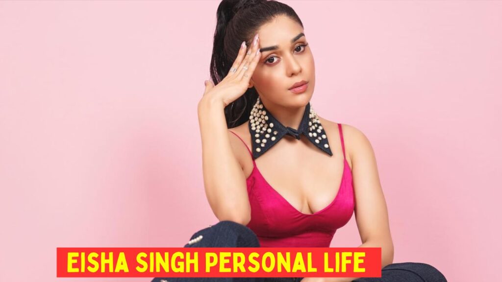 Eisha Singh Personal Life