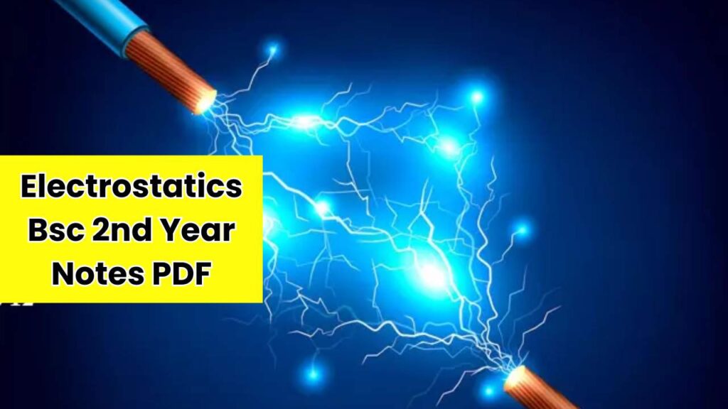 Electrostatics Bsc 2nd Year Notes PDF