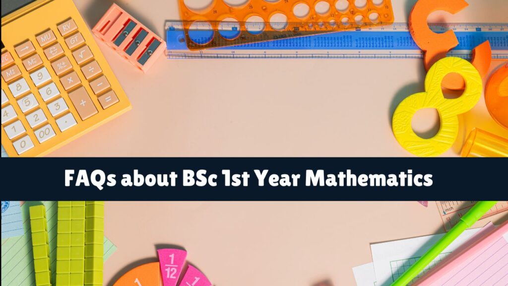 FAQs about BSc 1st Year Mathematics