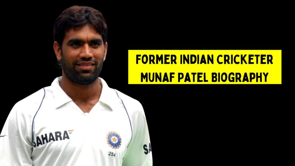 Former Indian Cricketer Munaf Patel Biography