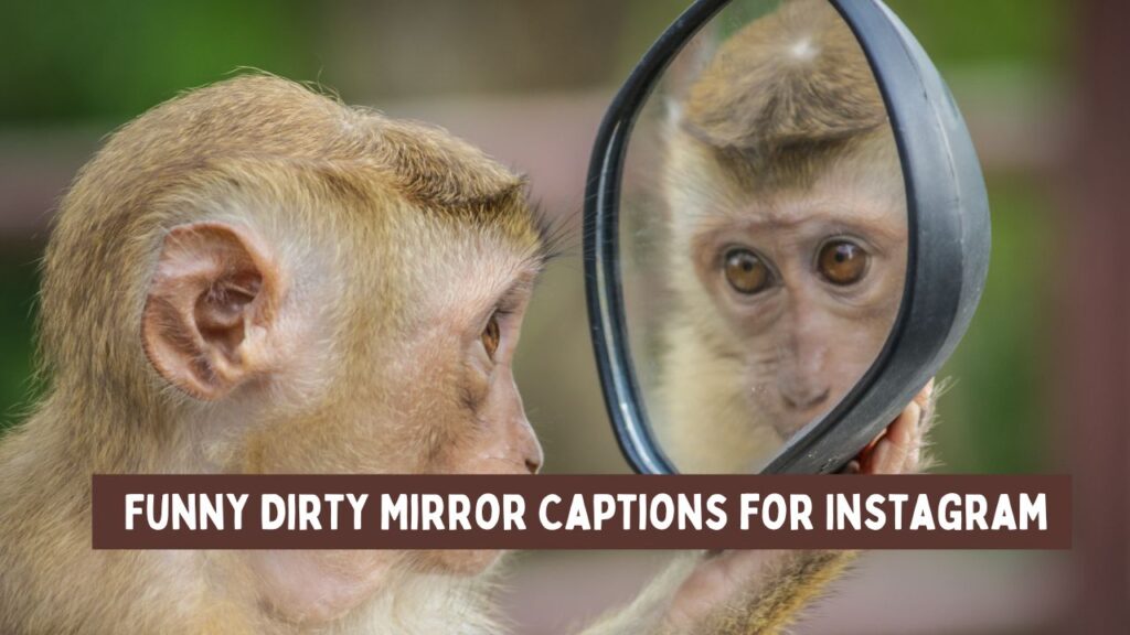 Funny Dirty Mirror Captions for Instagram