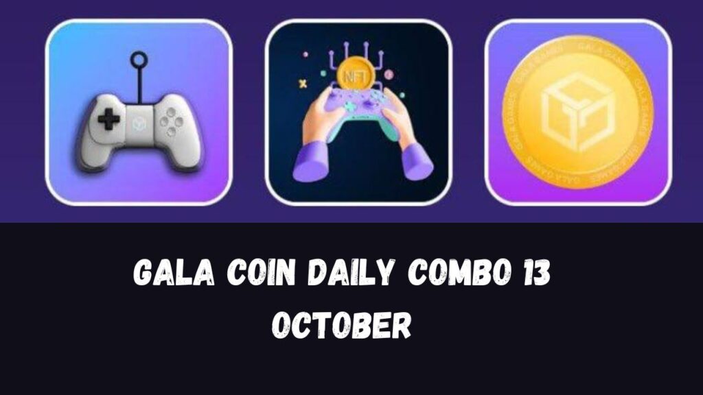 Gala Coin Daily Combo 13 October