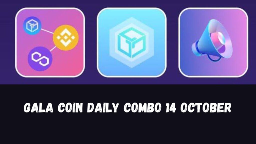 Gala Coin Daily Combo 14 October