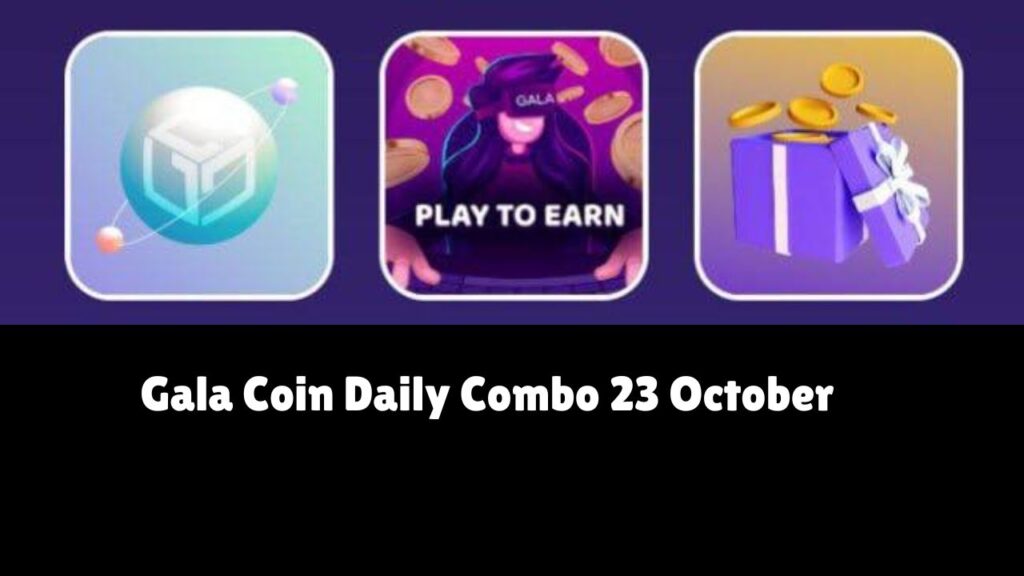 Gala Coin Daily Combo 23 October