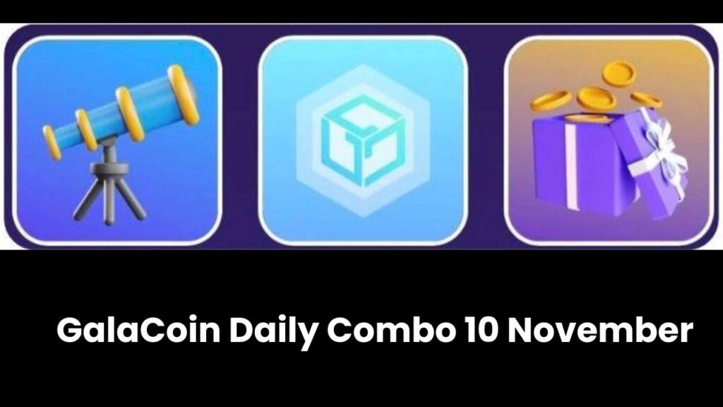 GalaCoin Daily Combo 10 November