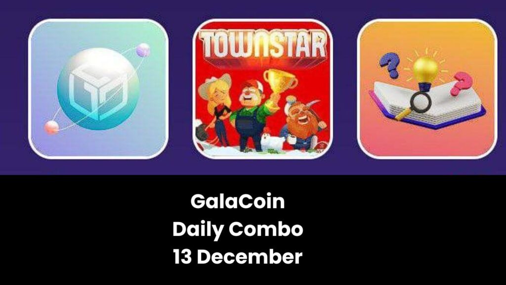 GalaCoin Daily Combo 13 December