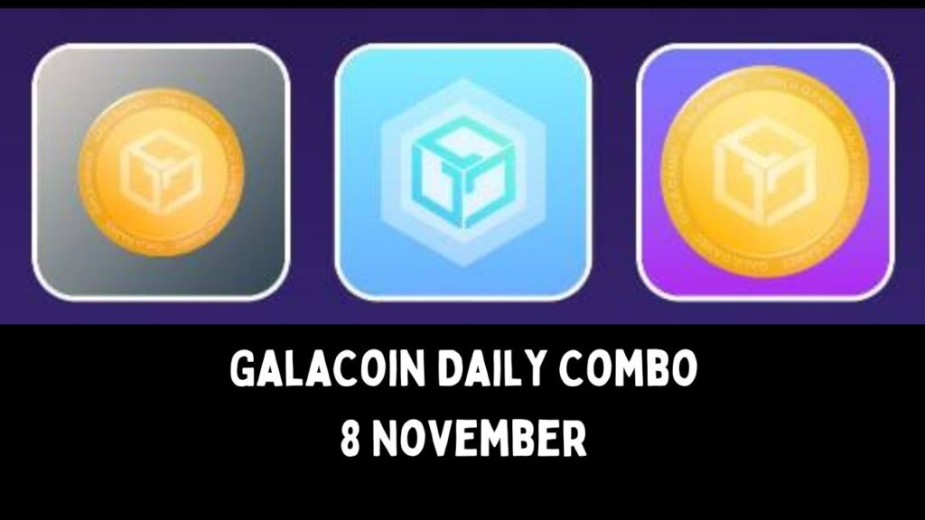 GalaCoin Daily Combo 8 November