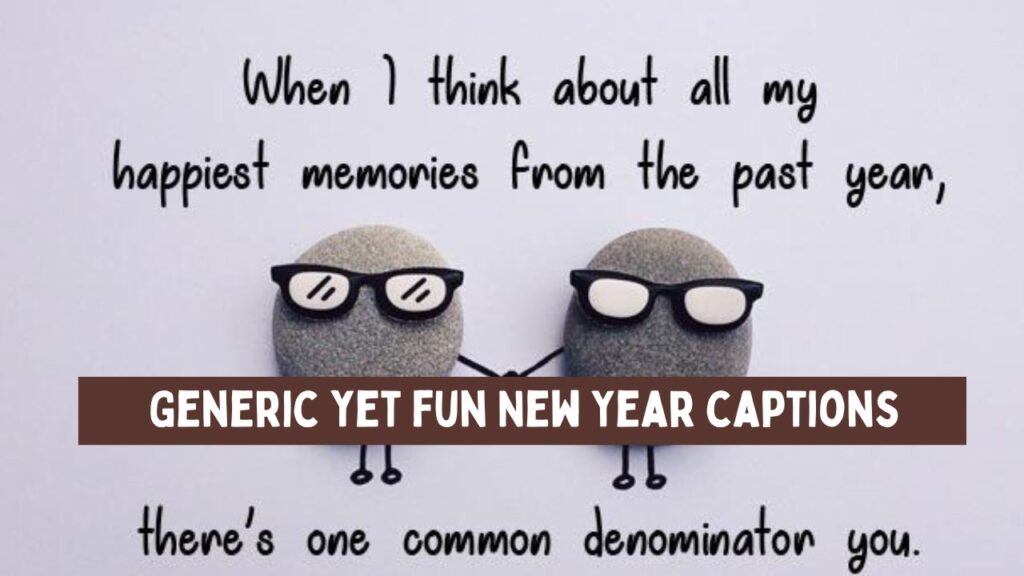 Generic yet fun New Year captions