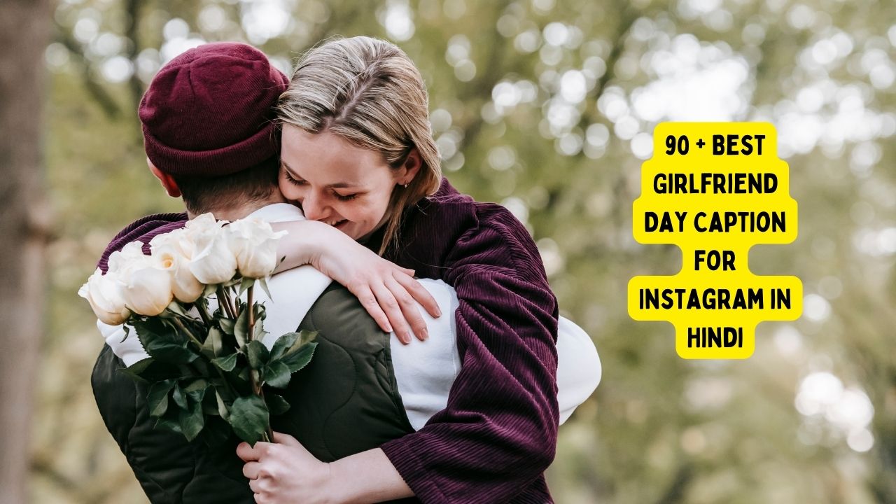 Girlfriend Day Caption for Instagram in Hindi