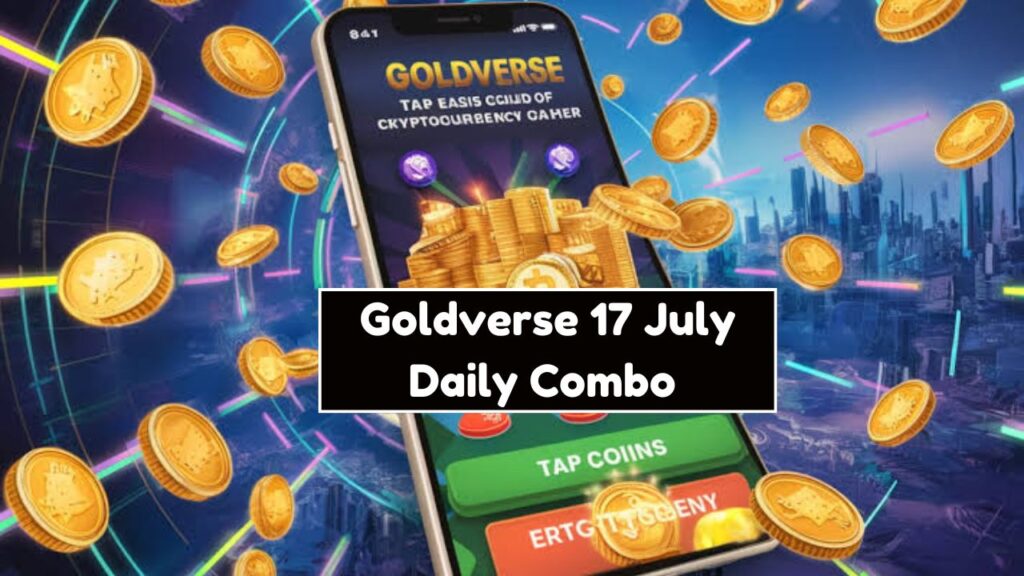 Goldverse 17 July Daily Combo 