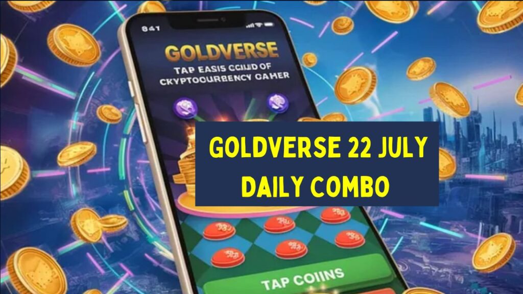 Goldverse 22 July Daily Combo 