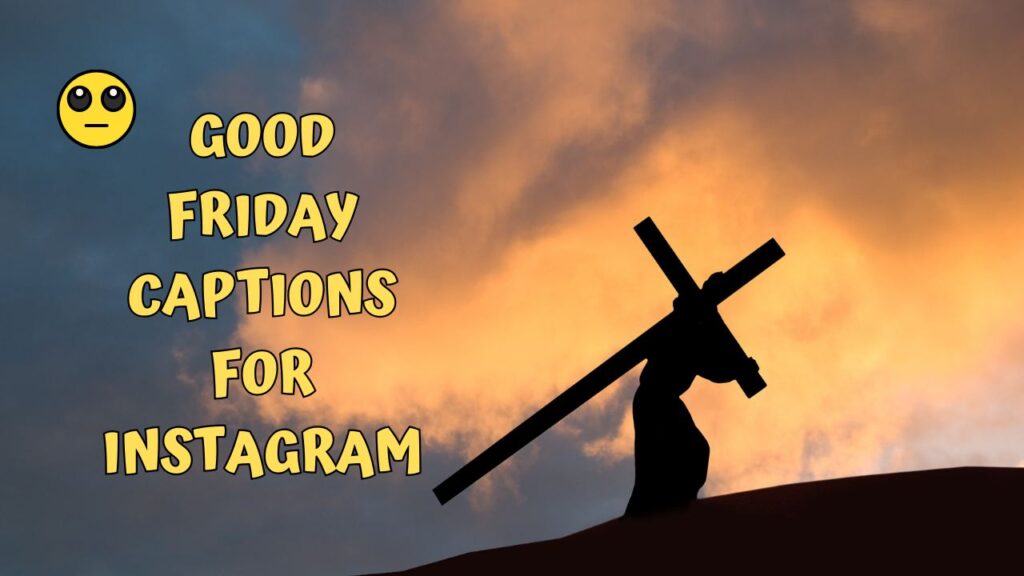 Good Friday Captions For Instagram