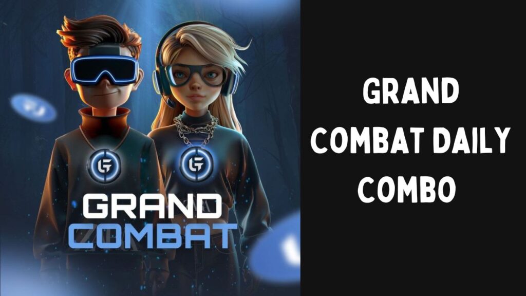 Grand Combat Daily Combo 