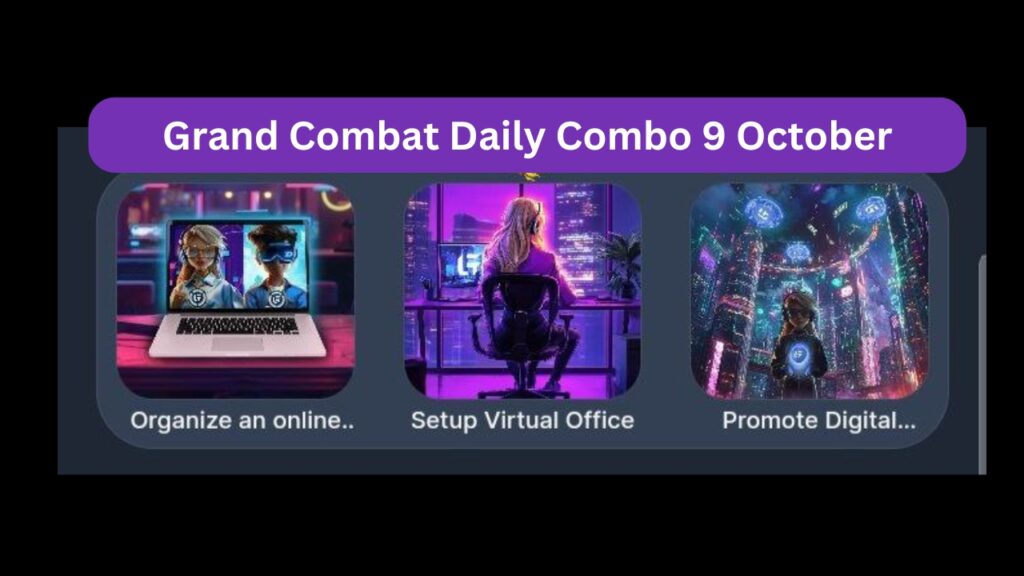 Grand Combat Daily Combo 9 October