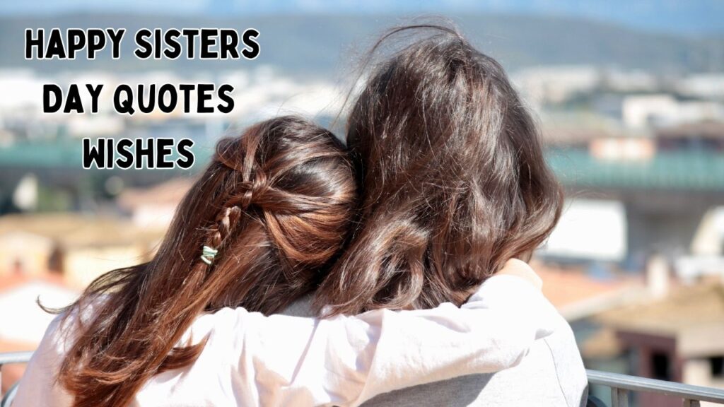 Happy Sisters Day Quotes Wishes