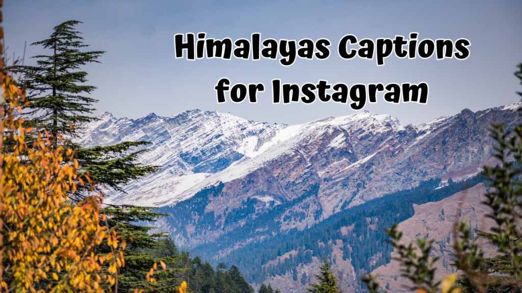 Himalayas Captions for Instagram