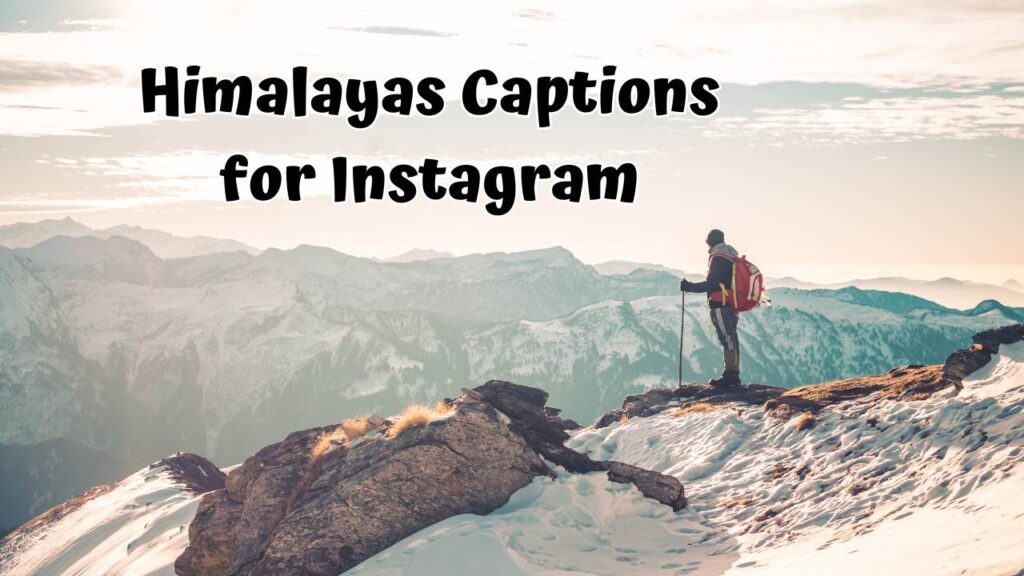 Himalayas Captions for Instagram