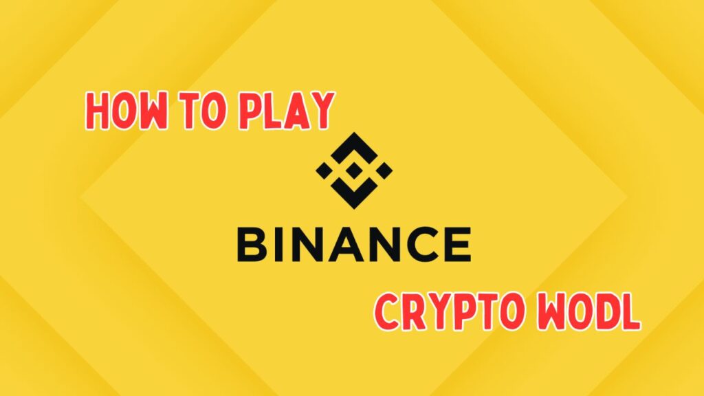 How to Play Binance Crypto WODL