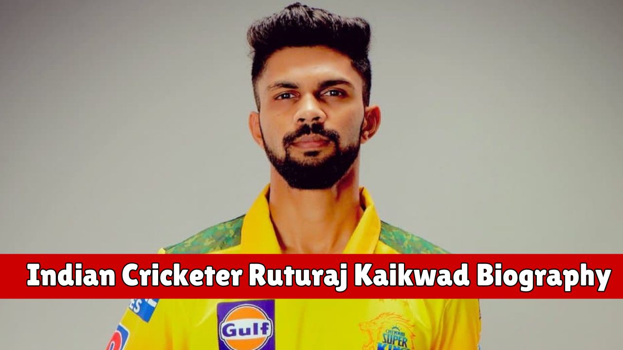 Indian Cricketer Ruturaj Kaikwad Biography