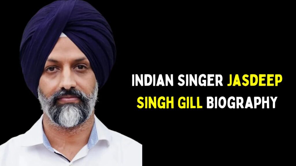 Indian Singer Jasdeep Singh Gill Biography