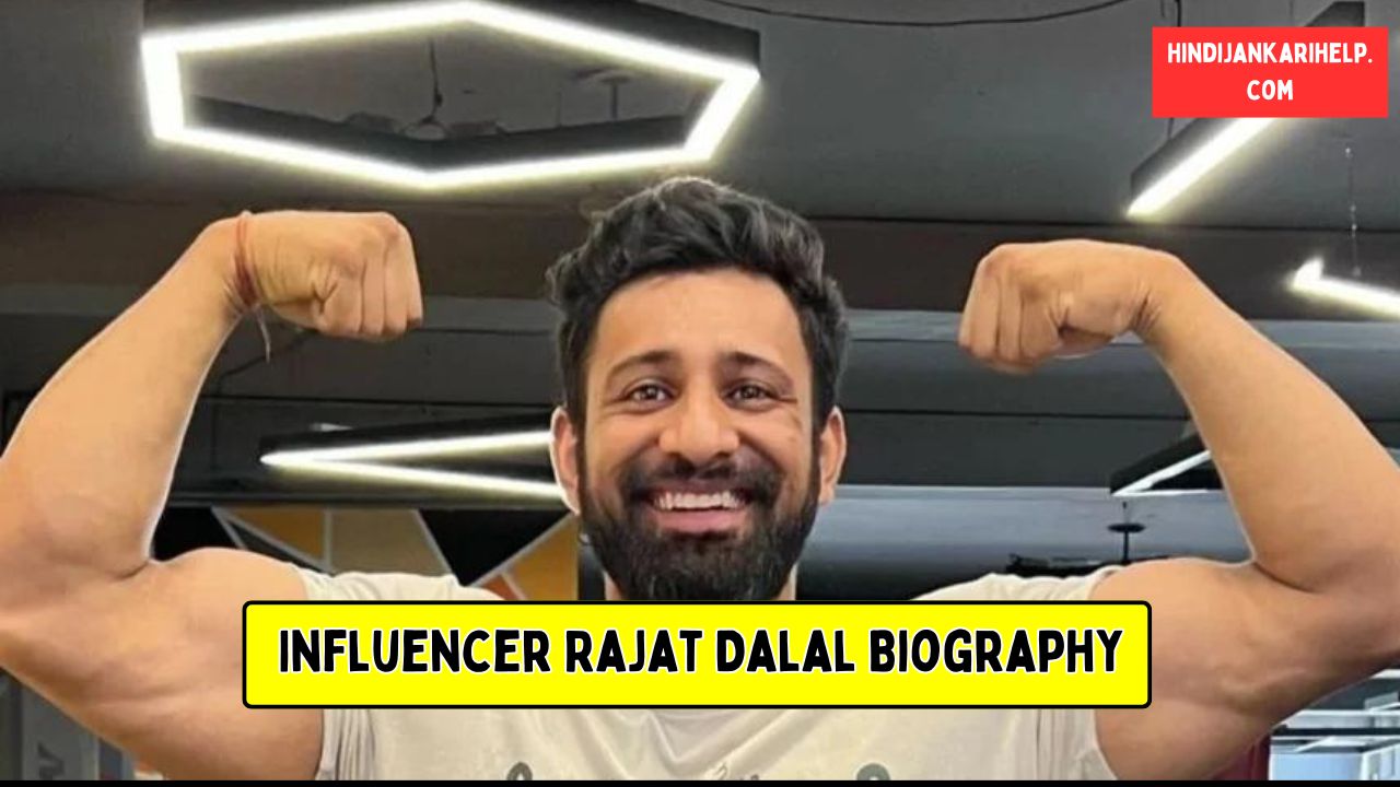 Influencer Rajat Dalal Biography