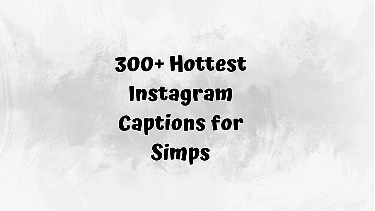 Instagram Captions for Simps